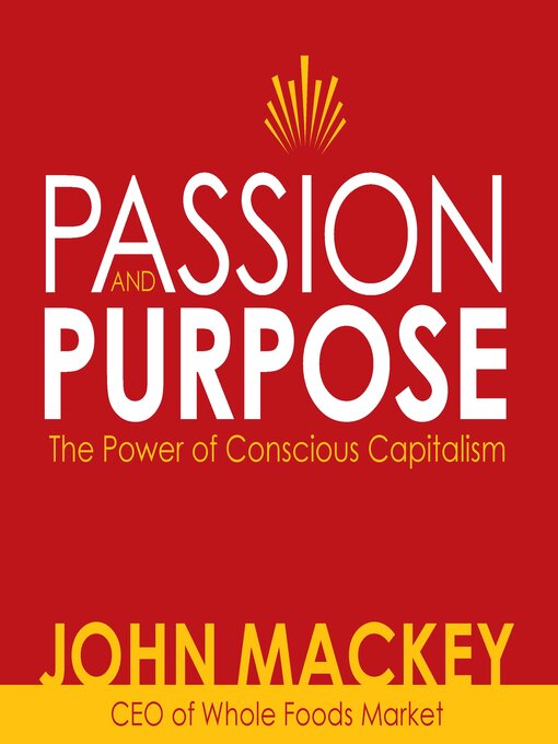 Title details for Passion and Purpose by John Mackey - Wait list